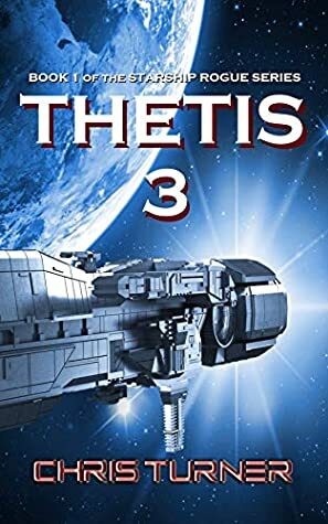 Thetis 3 (Starship Rogue #1) by Chris Turner