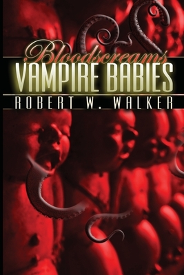 Vampire Babies by Robert W. Walker