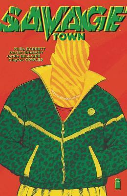 Savage Town by Philip Barrett, Declan Shalvey, Jordie Bellaire