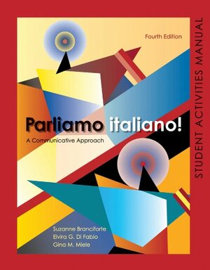 Parliamo Italiano!: A Communicative Approach, Student Activities Manual by Gina M. Miele, Elvira G. Di Fabio, Suzanne Branciforte