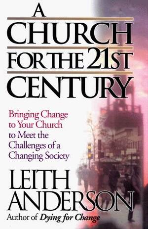 A Church for the 21st Century by Leith Anderson