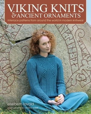 Viking Knits and Ancient Ornaments: Interlace Patterns from Around the World in Modern Knitwear by Anders Rydell, Elsebeth Lavold