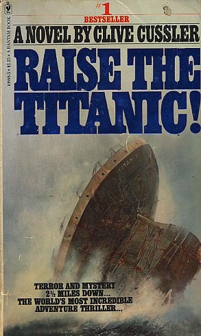 Raise The Titanic! by Clive Cussler