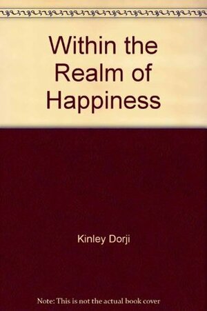 Within the Realm of Happiness by Kinley Dorji
