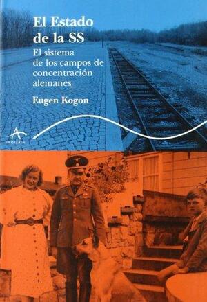 El Estado De La Ss: El Sistema De Los Campos De Concentración Alemanes by Eugen Kogon