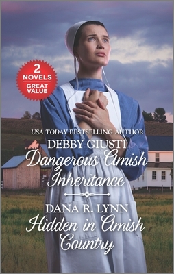 Dangerous Amish Inheritance and Hidden in Amish Country: A 2-In-1 Collection by Debby Giusti, Dana R. Lynn