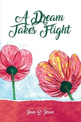 A Dream Takes Flight by Jenni S. Jessen