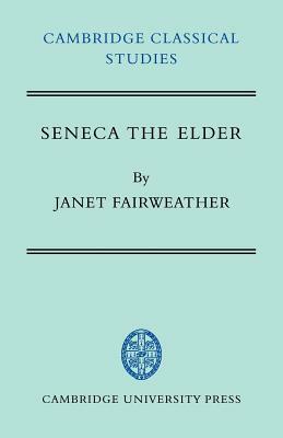 Seneca the Elder by Janet Fairweather