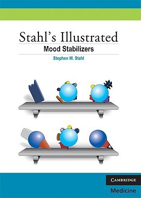 Stahl's Illustrated Mood Stabilizers by Stephen M. Stahl