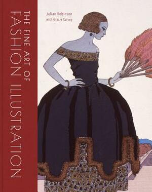 The Fine Art of Fashion Illustration by Gracie Calvey, Julian Robinson