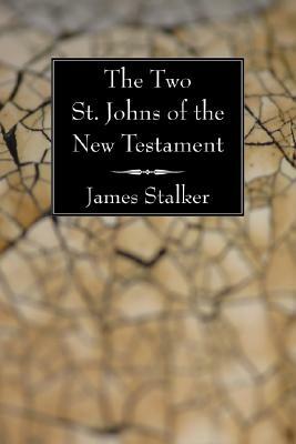 The Two St. Johns of the New Testament by James Stalker