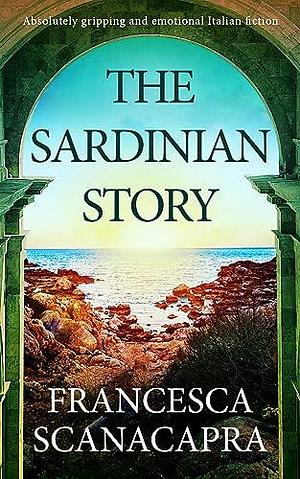 The Sardinian Story by Francesca Scanacapra, Francesca Scanacapra