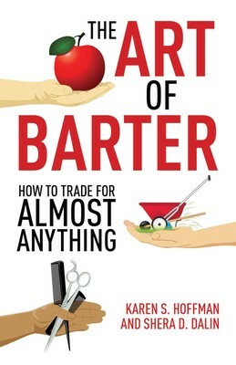 The Art of Barter: How to Trade for Almost Anything by Shera D. Dalin, Karen S. Hoffman