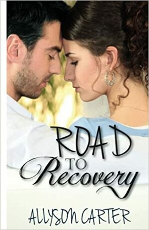 Road to Recovery by Allyson Carter