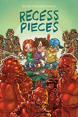 Recess Pieces by Bob Fingerman