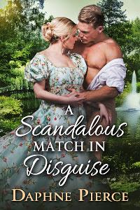 A Scandalous Match in Disguise by Daphne Pierce