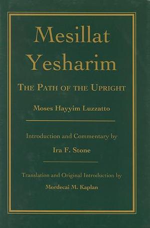 Mesillat Yesharim: The Path of the Upright by Moshe Chayim Luzzatto, Moshe Chayim Luzzatto, Mordecai Menahem Kaplan