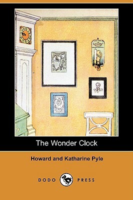The Wonder Clock (Dodo Press) by Katharine Pyle, Howard Pyle