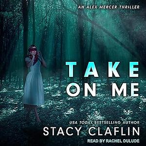 Take On Me by Stacy Claflin