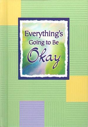 Everything's Going to Be Okay by Douglas Pagels