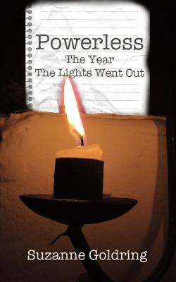 Powerless - the year the lights went out by Suzanne Goldring