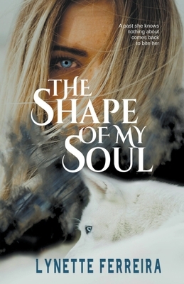 The Shape of My Soul by Lynette Ferreira