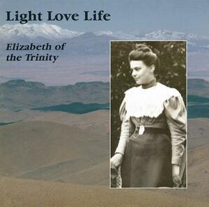 Light Love Life: Elizabeth of the Trinity by 