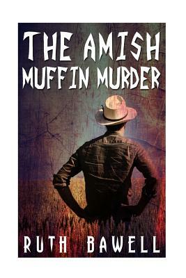 The Amish Muffin Murder (Amish Mystery and Suspense) by Ruth Bawell