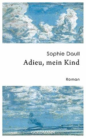 Adieu, mein Kind by Sophie Daull