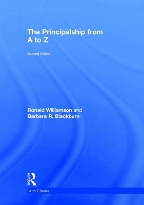 The Principalship from A to Z by Ronald Williamson, Barbara R. Blackburn