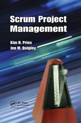 Scrum Project Management by Kim H. Pries, Jon M. Quigley