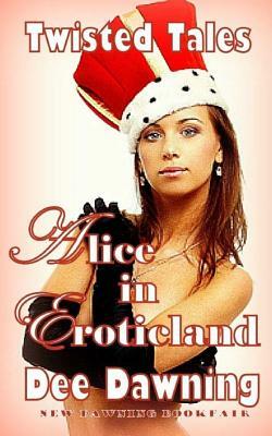 Alice in Eroticland by Dee Dawning