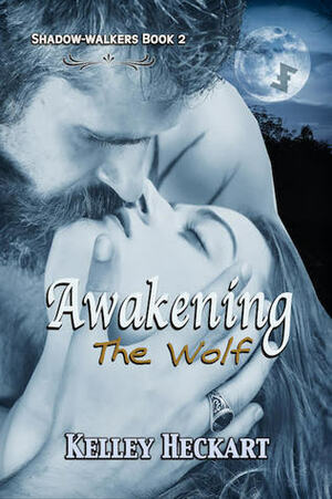Awakening the Wolf by Kelley Heckart