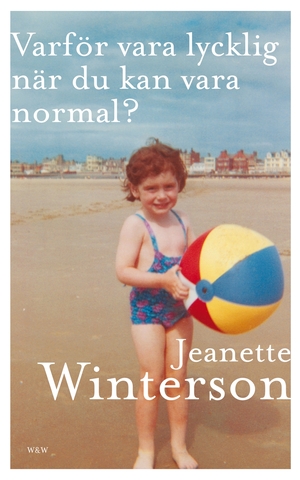 Varför vara lycklig när du kan vara normal? by Jeanette Winterson