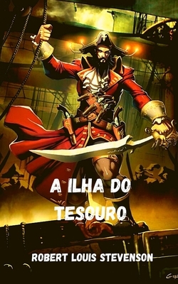 A ilha do Tesouro by Robert Louis Stevenson