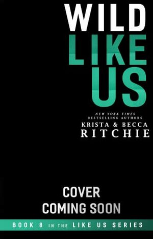 Wild Like Us by Krista Ritchie, Becca Ritchie