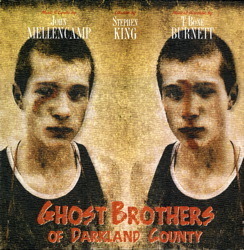 Ghost Brothers of Darkland County by John Mellencamp, T. Bone Burnett, Stephen King