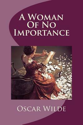 A Woman Of No Importance by Oscar Wilde