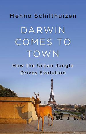 Darwin Comes to Town by Menno Schilthuizen