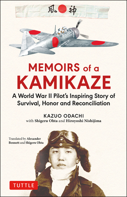 Memoirs of a Kamikaze: A World War II Pilot's Inspiring Story of Survival, Honor and Reconciliation by Shigeru Ohta, Kazuo Odachi