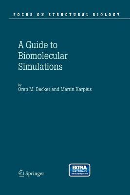 Guide to Biomolecular Simulations by Oren M. Becker, Martin Karplus