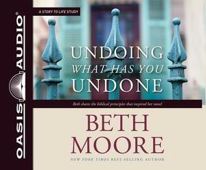 Undoing What Has You Undone (Library Edition) by Beth Moore