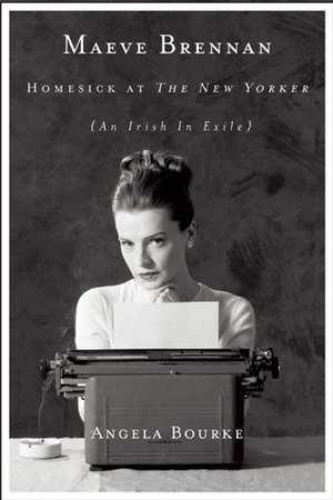 Maeve Brennan: Homesick at The New Yorker by Angela Bourke