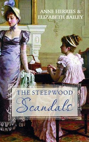 The Steepwood Scandal (Volume 1): Lord Ravensden's Marriage / an Innocent Miss by Anne Herries, Elizabeth Bailey