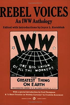 Rebel Voices: An IWW Anthology by Joyce L. Kornbluh