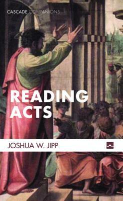 Reading Acts by Joshua W. Jipp