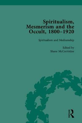 Spiritualism, Mesmerism and the Occult, 1800-1920 by Shane McCorristine