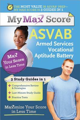 My Max Score Asvab: Armed Services Vocational Aptitude Battery: Maximize Your Score in Less Time by Amanda Ross Ph. D., Angie Johnston