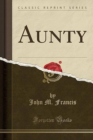 Aunty by John M. Francis