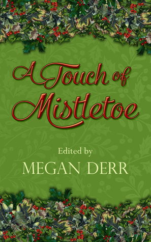 A Touch of Mistletoe by A.F. Henley, Talya Andor, J.K. Pendragon, E.E. Ottoman, Megan Derr